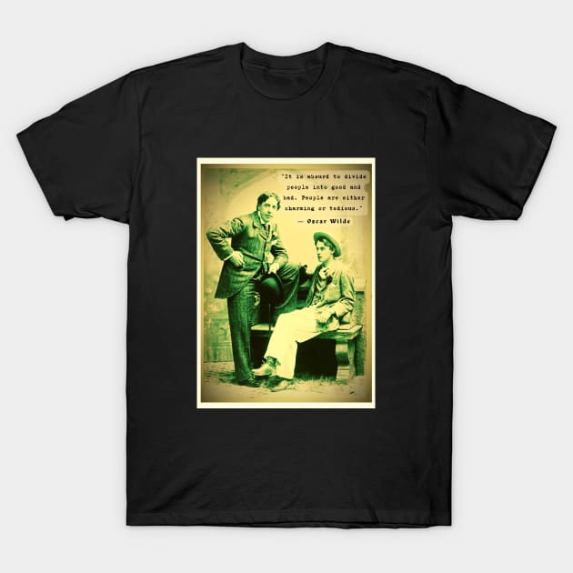 Oscar Wilde and Bosie Douglas portrait and quote: “It is absurd to divide people into good and bad...” T-Shirt by artbleed